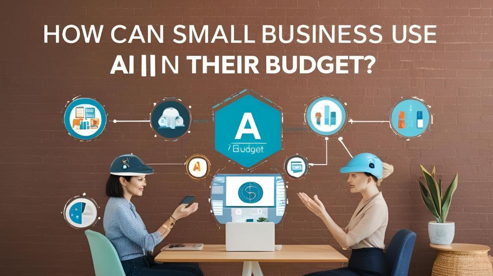 Small Businesses AI को Budget में कैसे Use कर सकते हैं